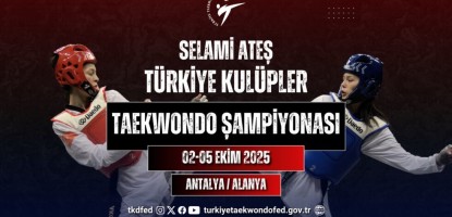 2025 ‘Selami Ateş’ TÜRKİYE KULÜPLER TAEKWONDO ŞAMPİYONASI